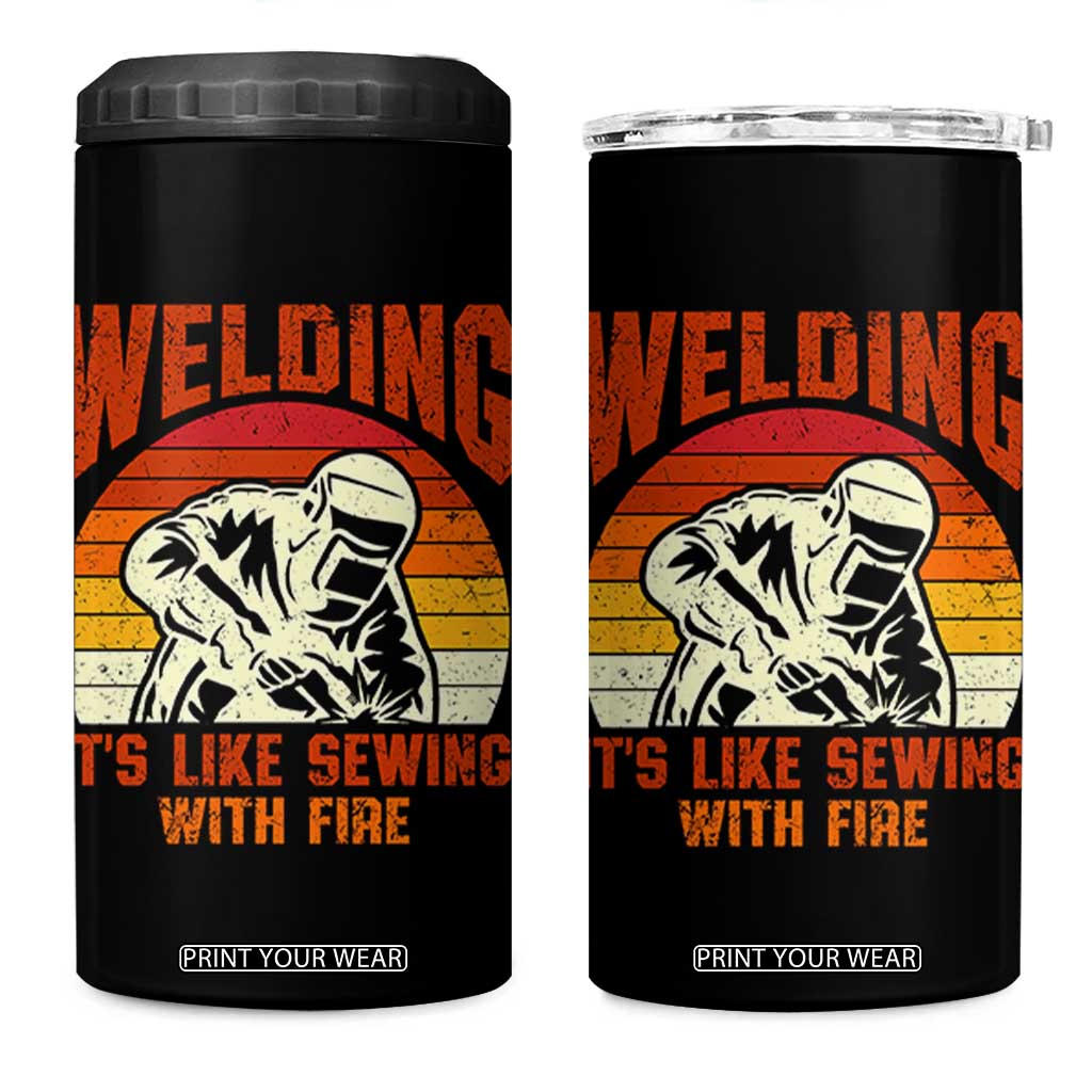 Funny Welder 4 in 1 Can Cooler Tumbler Welding It's Like Sewing With Fire Retro Graphic TS10 One Size: 16 oz Black Print Your Wear
