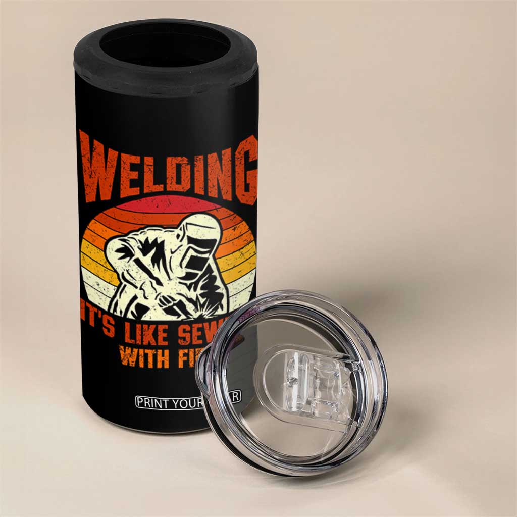 Funny Welder 4 in 1 Can Cooler Tumbler Welding It's Like Sewing With Fire Retro Graphic