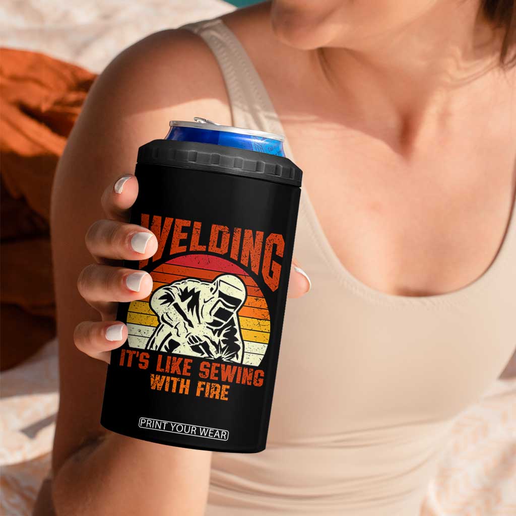 Funny Welder 4 in 1 Can Cooler Tumbler Welding It's Like Sewing With Fire Retro Graphic