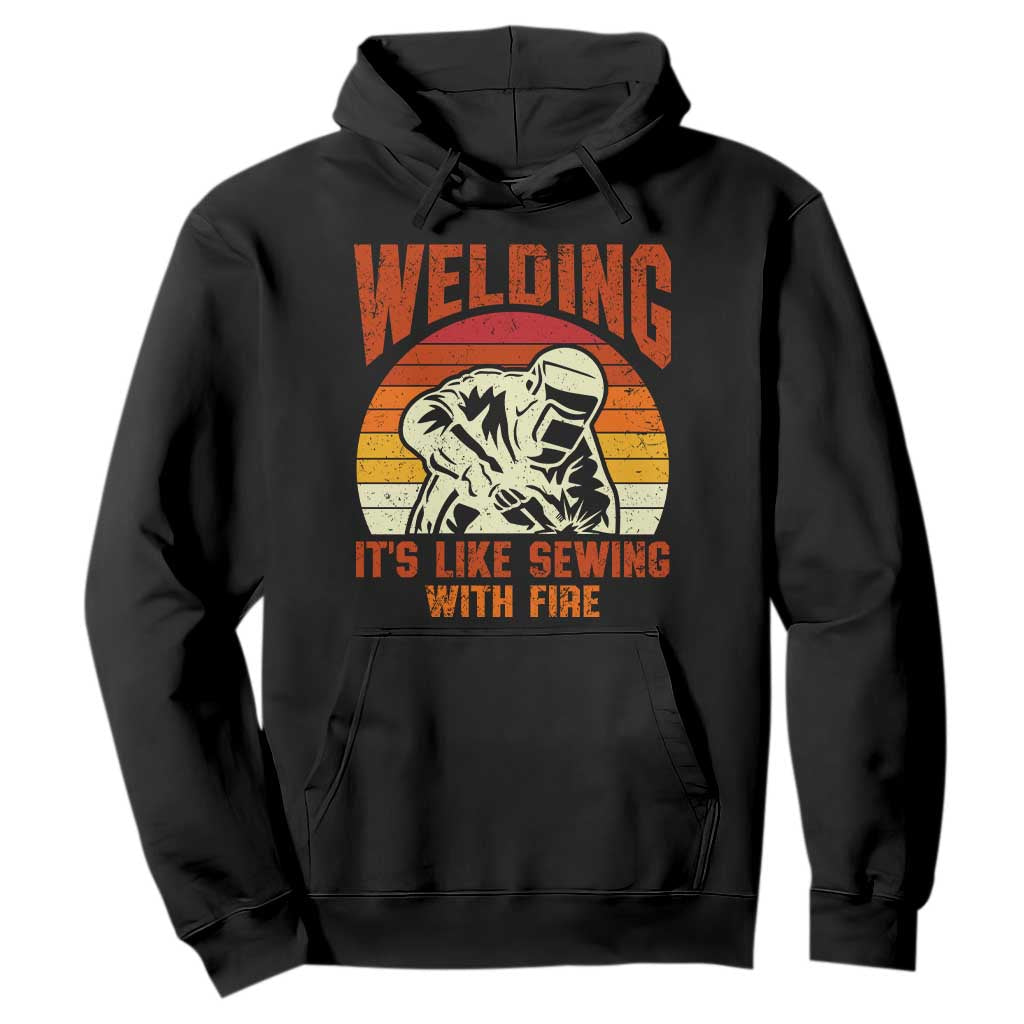 Funny Welder Hoodie Welding It's Like Sewing With Fire Retro Graphic