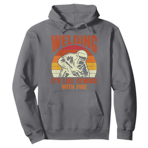 Funny Welder Hoodie Welding It's Like Sewing With Fire Retro Graphic