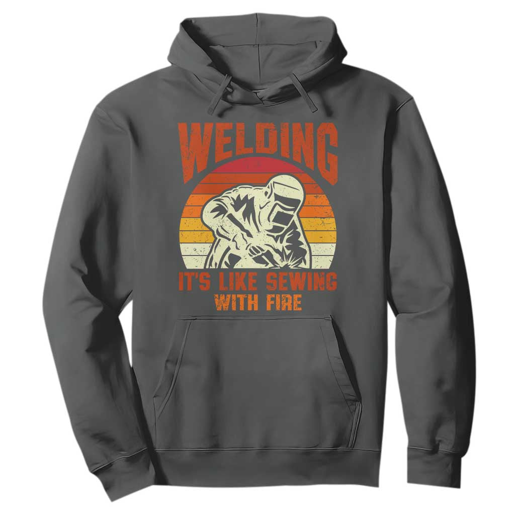 Funny Welder Hoodie Welding It's Like Sewing With Fire Retro Graphic