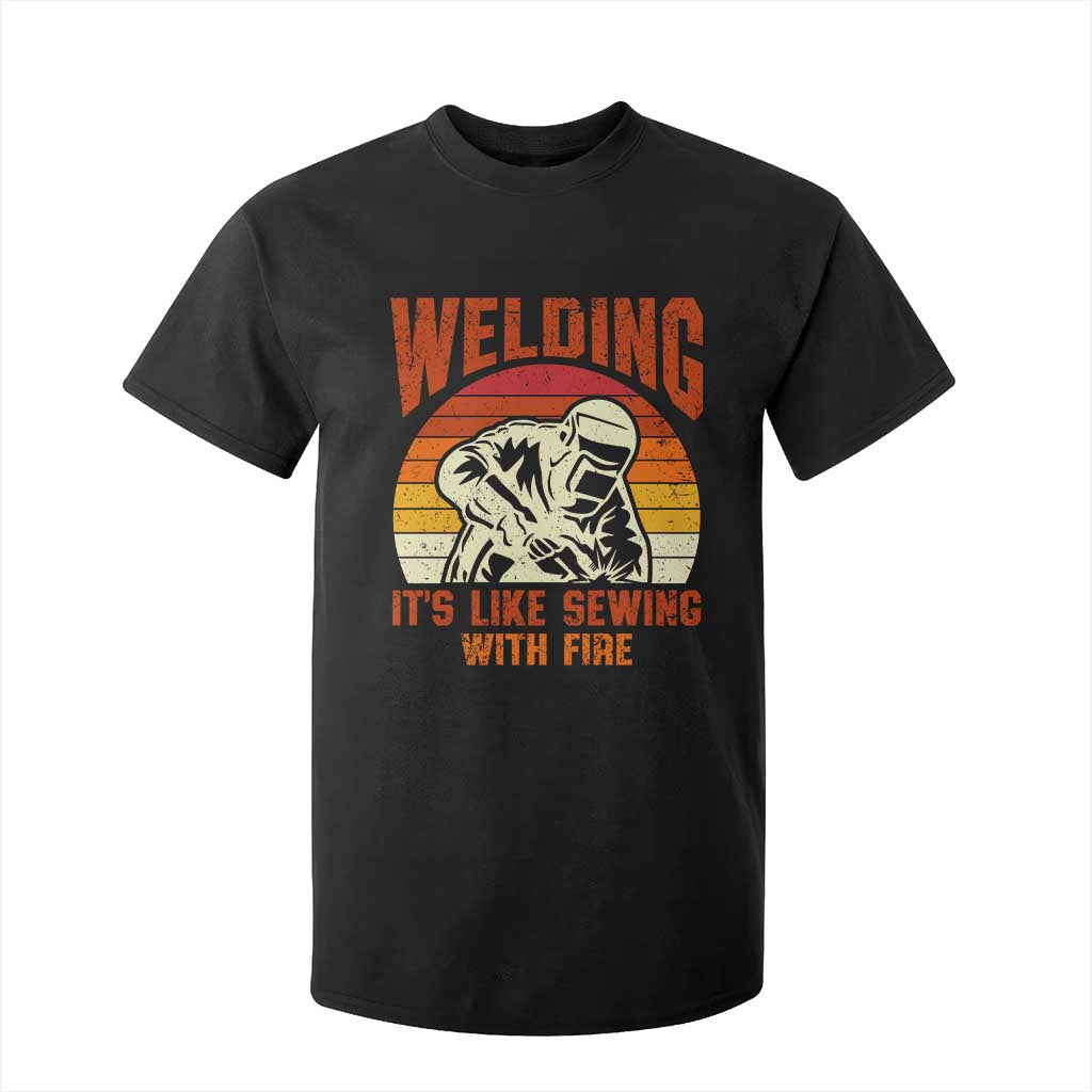Funny Welder T Shirt For Kid Welding It's Like Sewing With Fire Retro Graphic