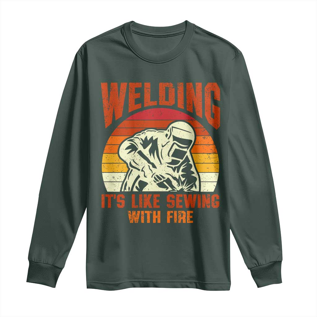 Funny Welder Long Sleeve Shirt Welding It's Like Sewing With Fire Retro Graphic