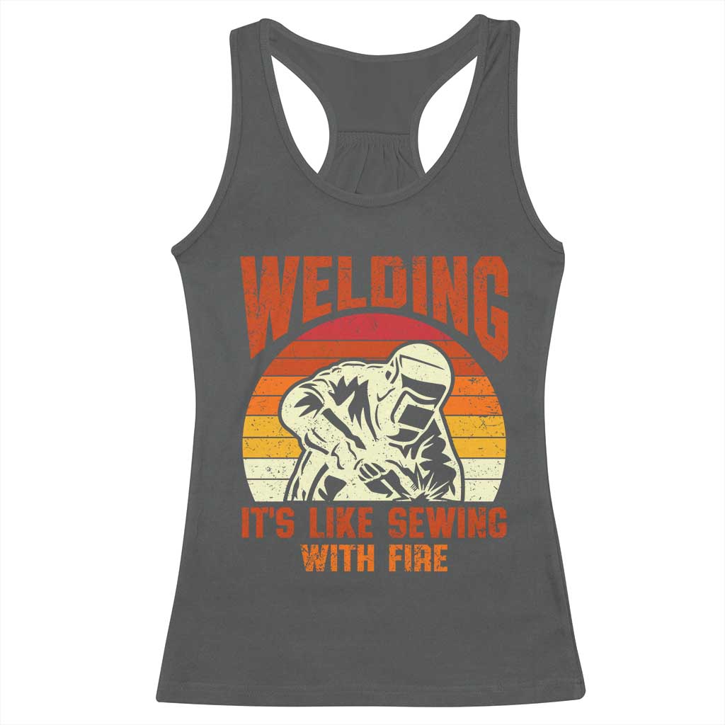 Funny Welder Racerback Tank Top Welding It's Like Sewing With Fire Retro Graphic