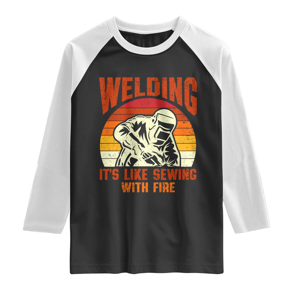 Funny Welder Raglan Shirt Welding It's Like Sewing With Fire Retro Graphic