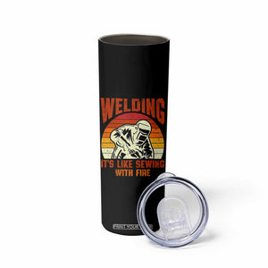 Funny Welder Skinny Tumbler Welding It's Like Sewing With Fire Retro Graphic