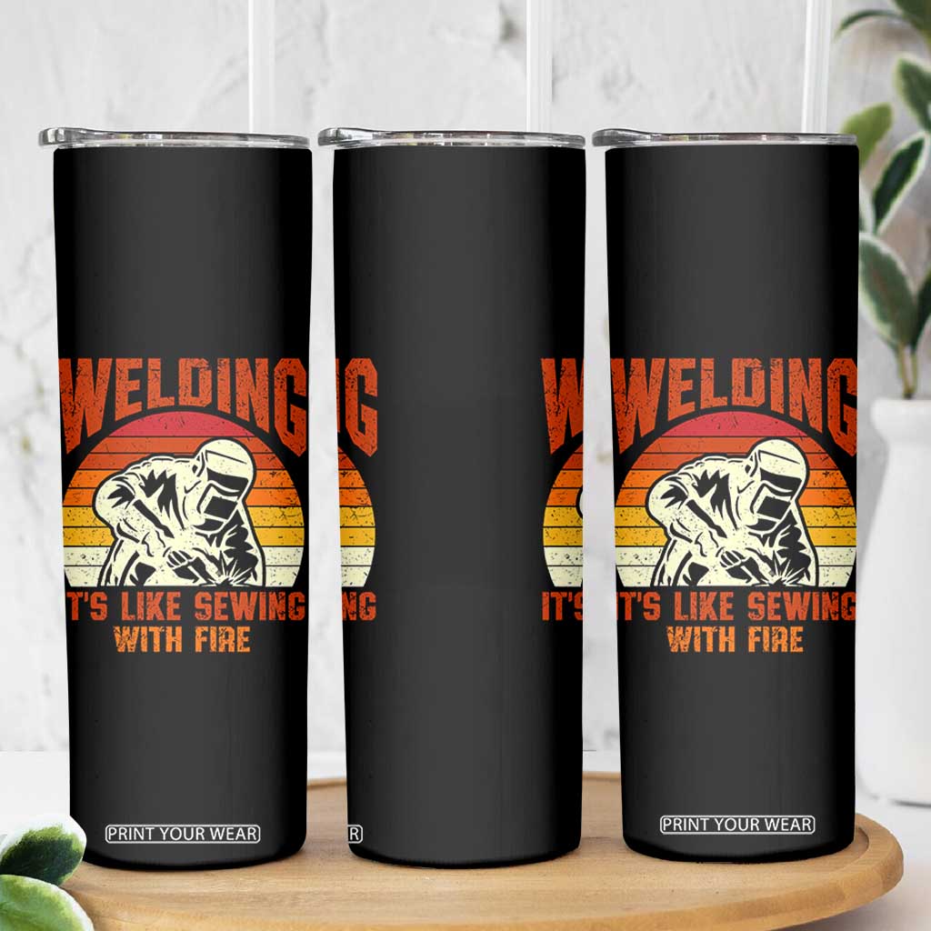 Funny Welder Skinny Tumbler Welding It's Like Sewing With Fire Retro Graphic