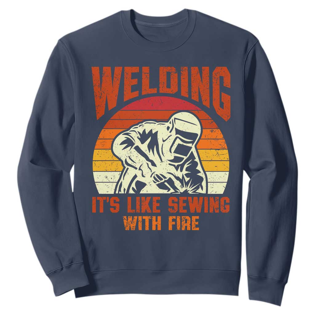 Funny Welder Sweatshirt Welding It's Like Sewing With Fire Retro Graphic