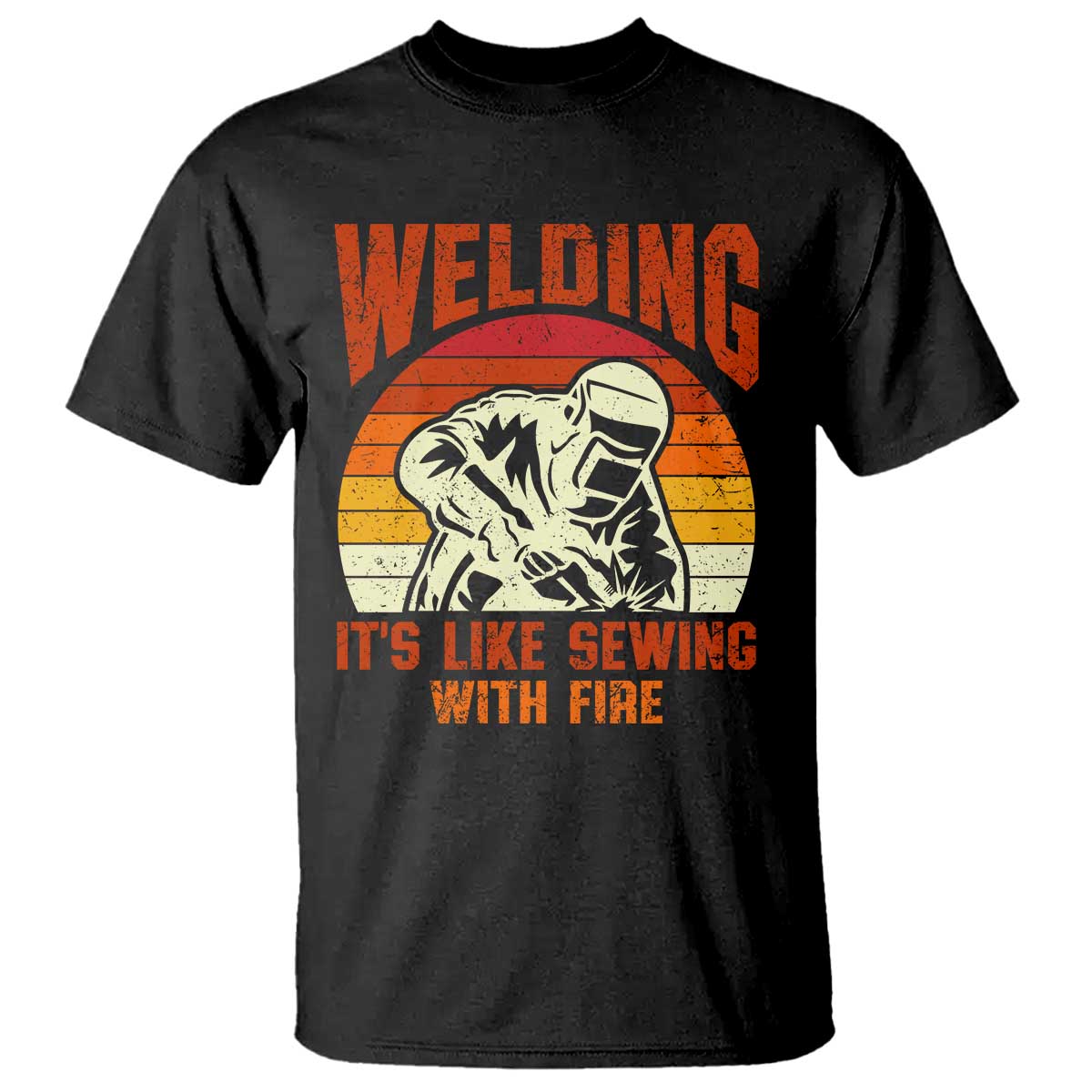 Funny Welder T Shirt Welding It's Like Sewing With Fire Retro Graphic