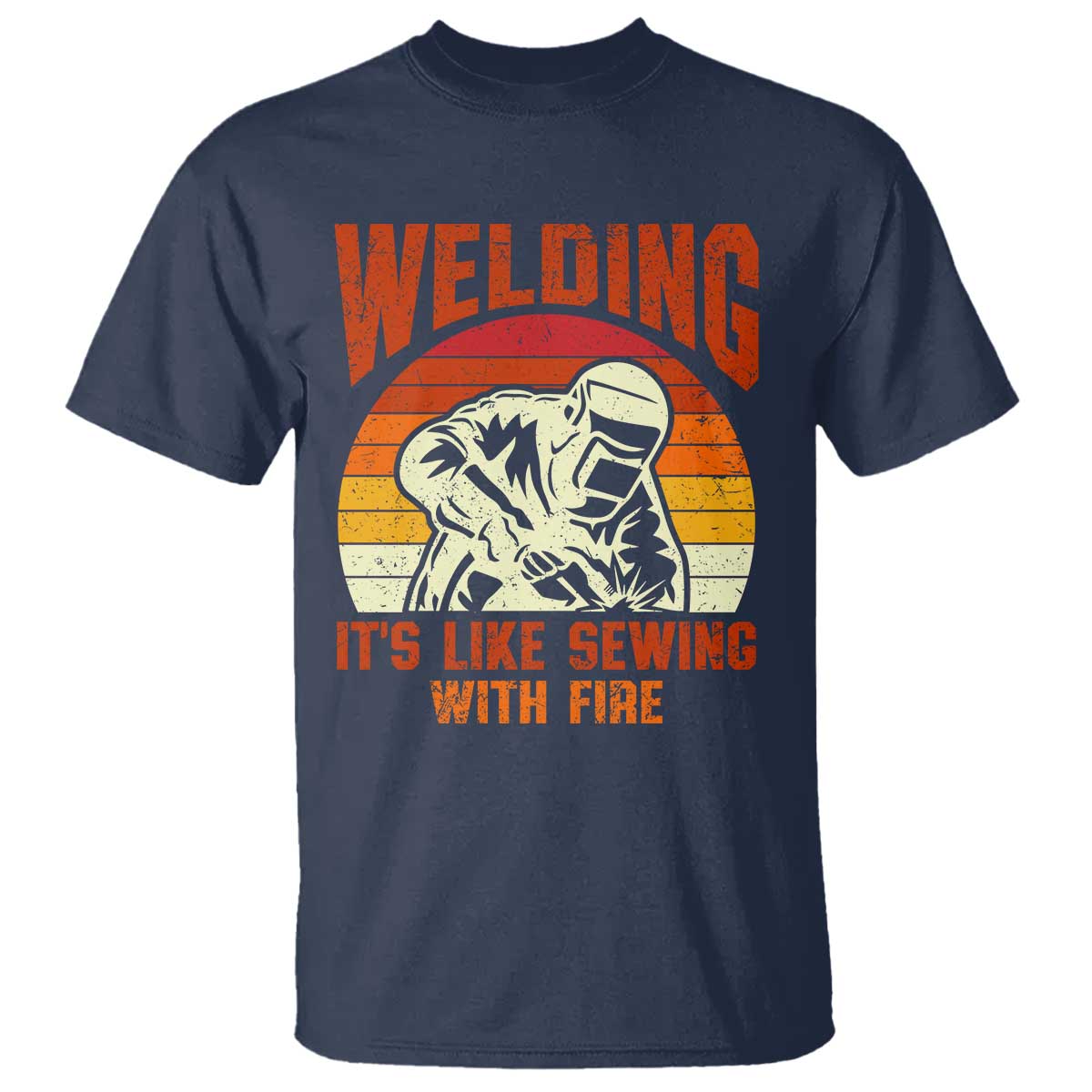 Funny Welder T Shirt Welding It's Like Sewing With Fire Retro Graphic