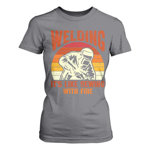 Funny Welder T Shirt For Women Welding It's Like Sewing With Fire Retro Graphic