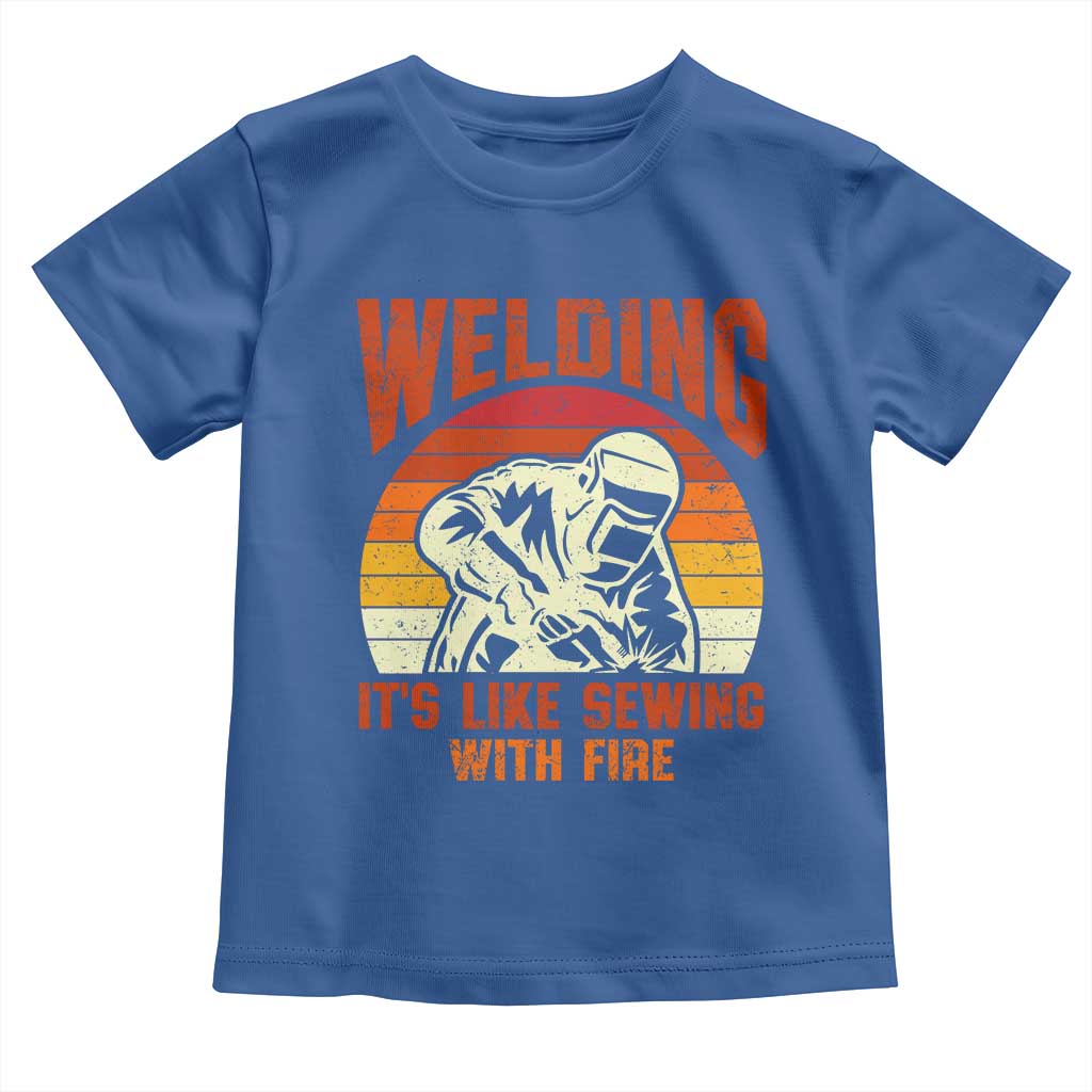 Funny Welder Toddler T Shirt Welding It's Like Sewing With Fire Retro Graphic