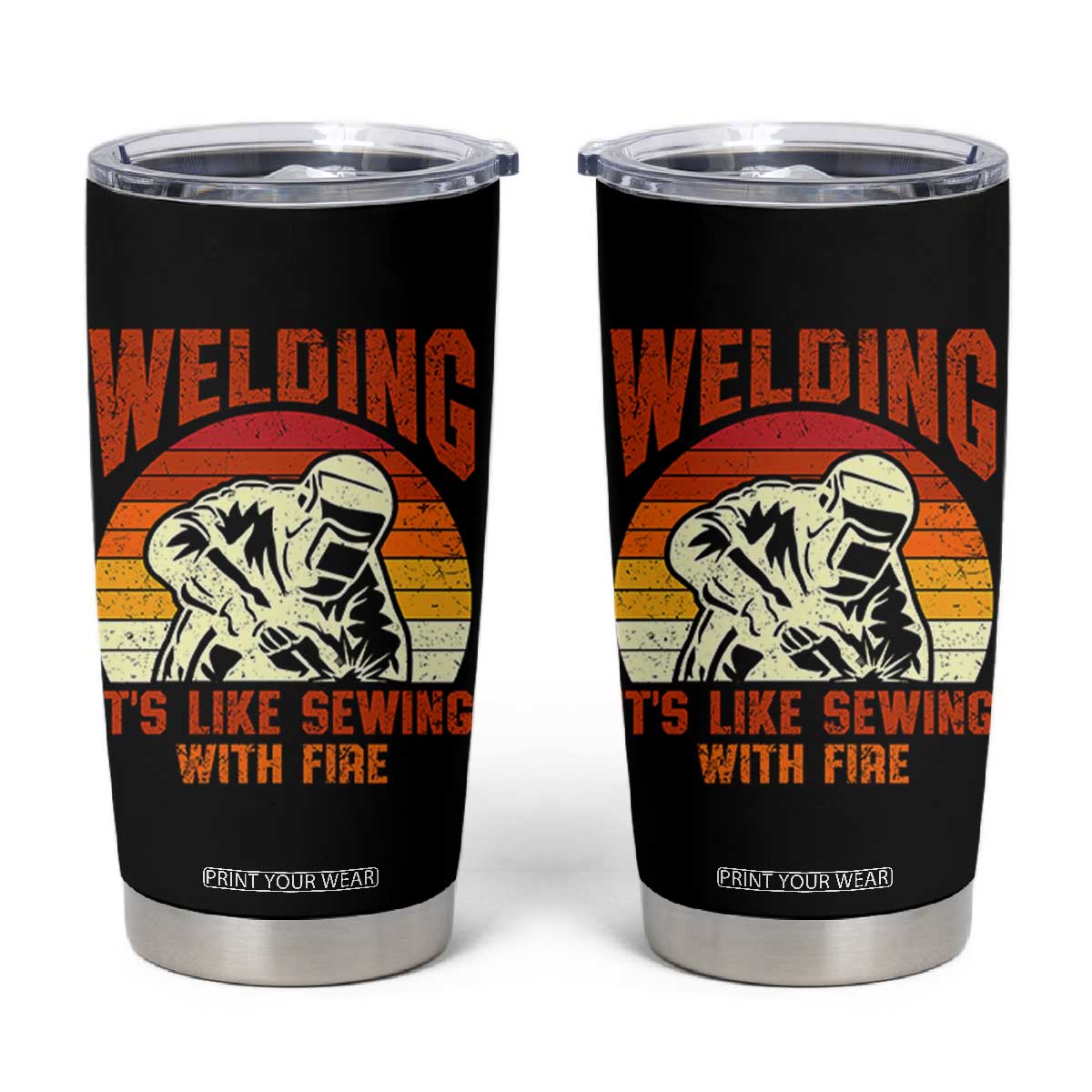 Funny Welder Tumbler Cup Welding It's Like Sewing With Fire Retro Graphic