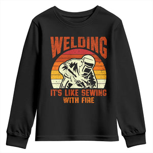 Funny Welder Youth Sweatshirt Welding It's Like Sewing With Fire Retro Graphic