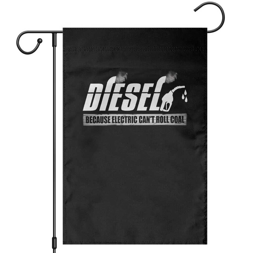 Diesel Because Electric Cars Can't Roll Coal Truck Garden Flag Trucker Mechanic Graphic TS10 Black Print Your Wear