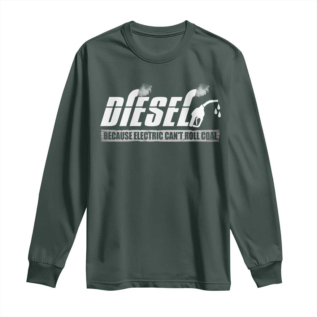 Diesel Because Electric Cars Can't Roll Coal Truck Long Sleeve Shirt Trucker Mechanic Graphic