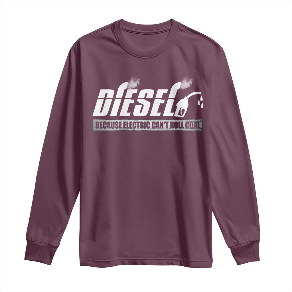 Diesel Because Electric Cars Can't Roll Coal Truck Long Sleeve Shirt Trucker Mechanic Graphic