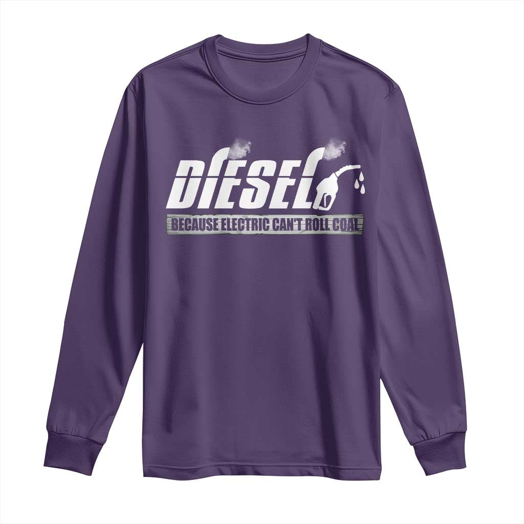 Diesel Because Electric Cars Can't Roll Coal Truck Long Sleeve Shirt Trucker Mechanic Graphic