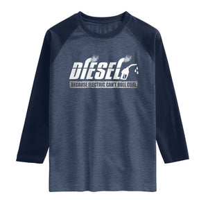 Diesel Because Electric Cars Can't Roll Coal Truck Raglan Shirt Trucker Mechanic Graphic