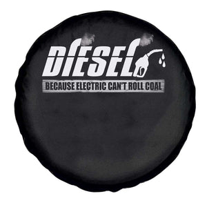 Diesel Because Electric Cars Can't Roll Coal Truck Spare Tire Cover Trucker Mechanic Graphic