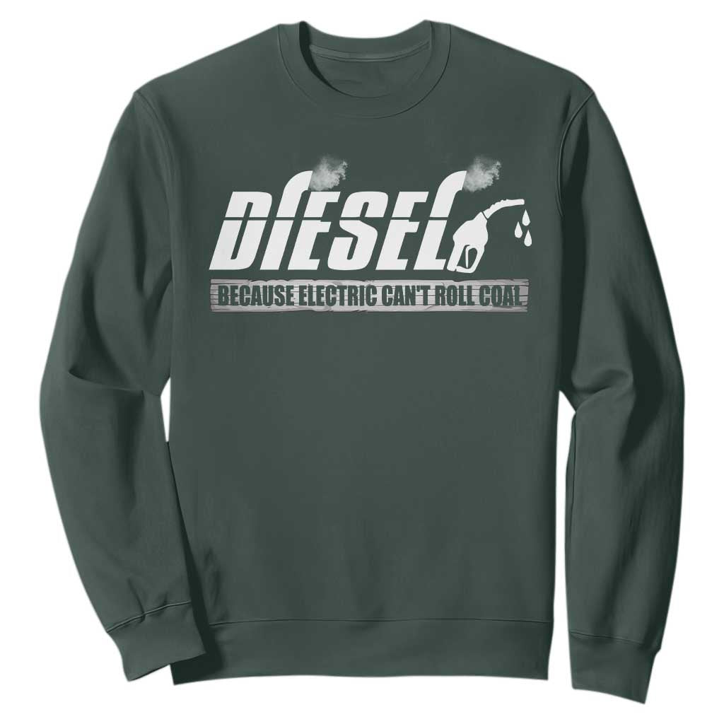 Diesel Because Electric Cars Can't Roll Coal Truck Sweatshirt Trucker Mechanic Graphic
