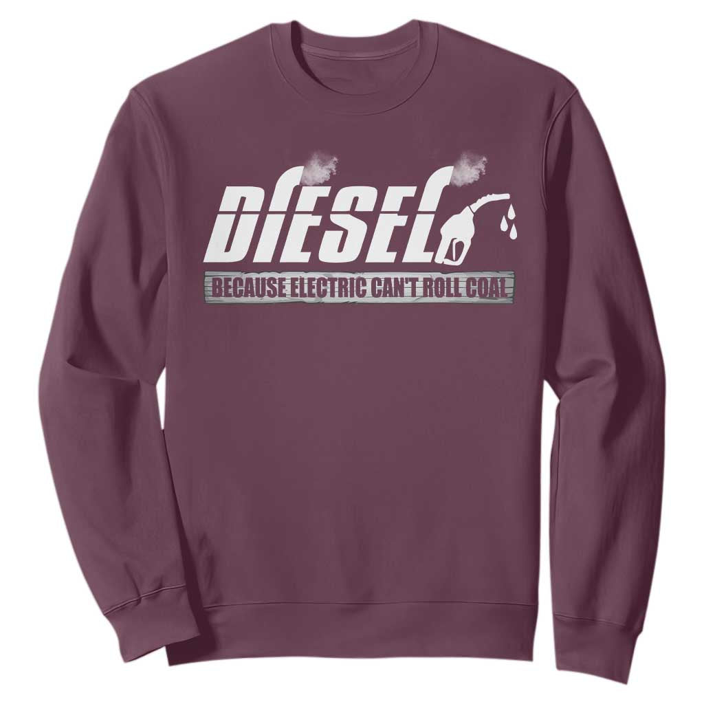 Diesel Because Electric Cars Can't Roll Coal Truck Sweatshirt Trucker Mechanic Graphic