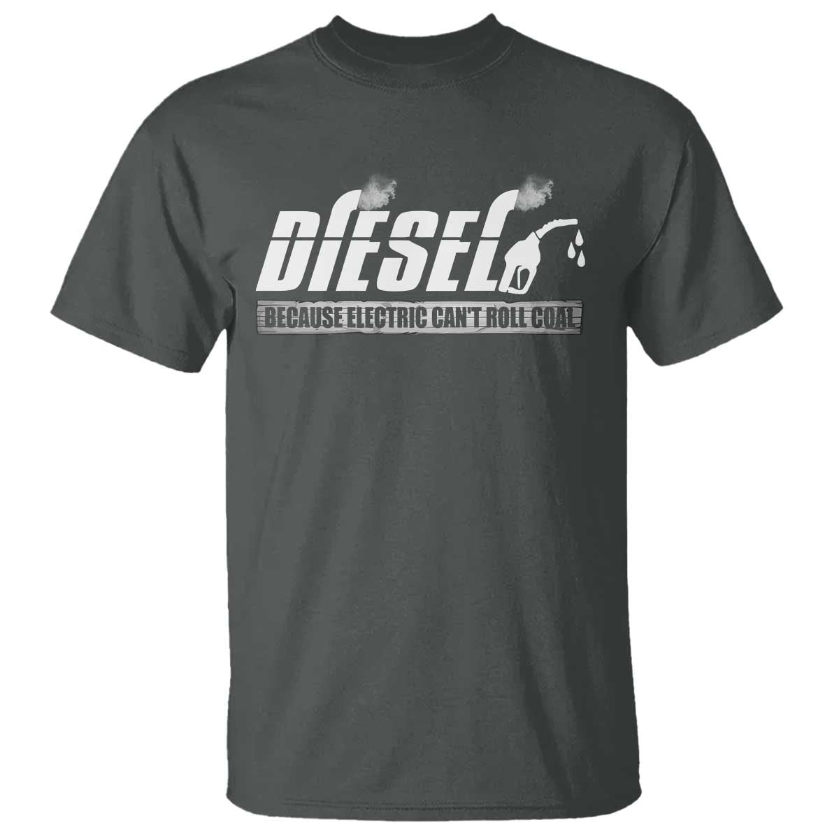 Diesel Because Electric Cars Can't Roll Coal Truck T Shirt Trucker Mechanic Graphic