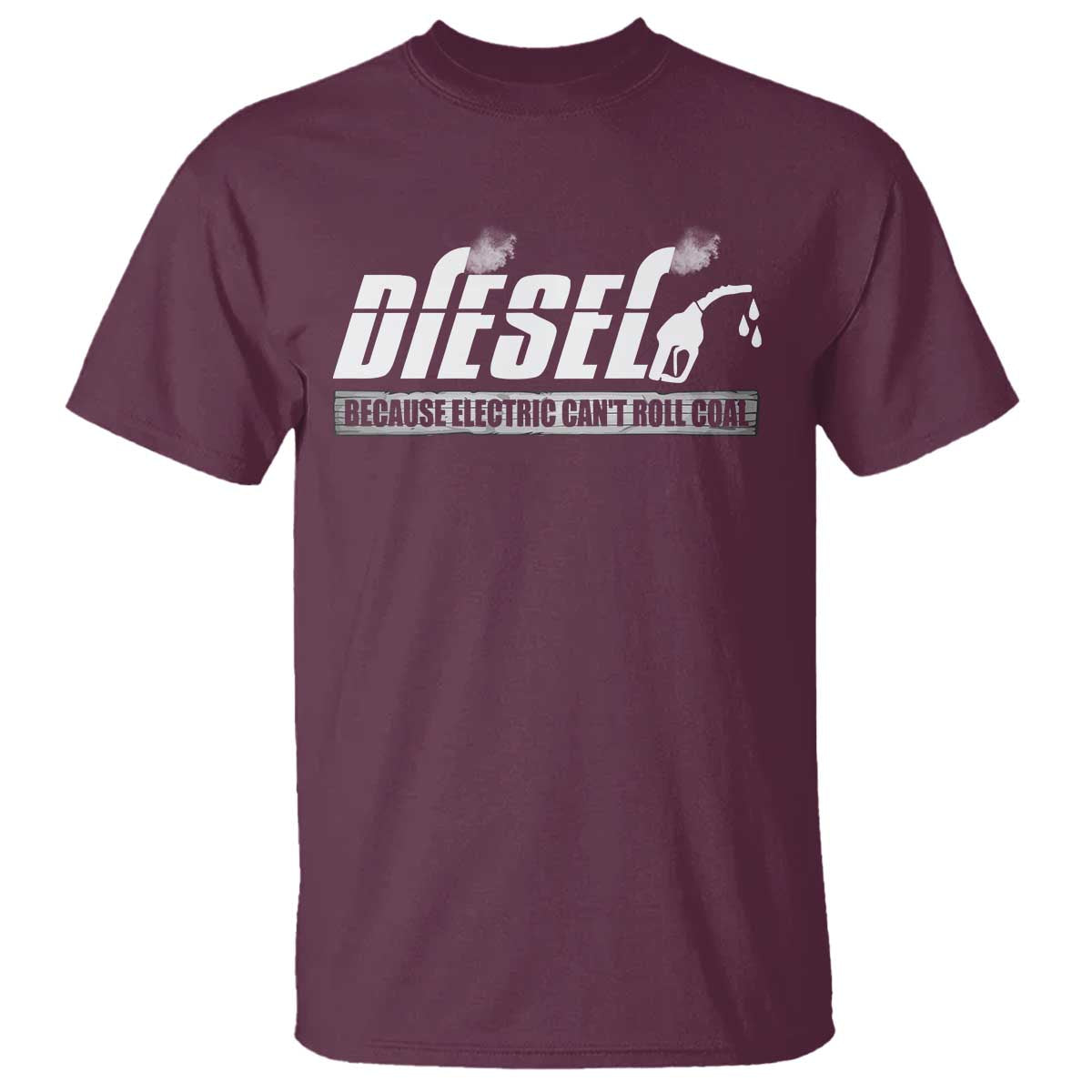 Diesel Because Electric Cars Can't Roll Coal Truck T Shirt Trucker Mechanic Graphic