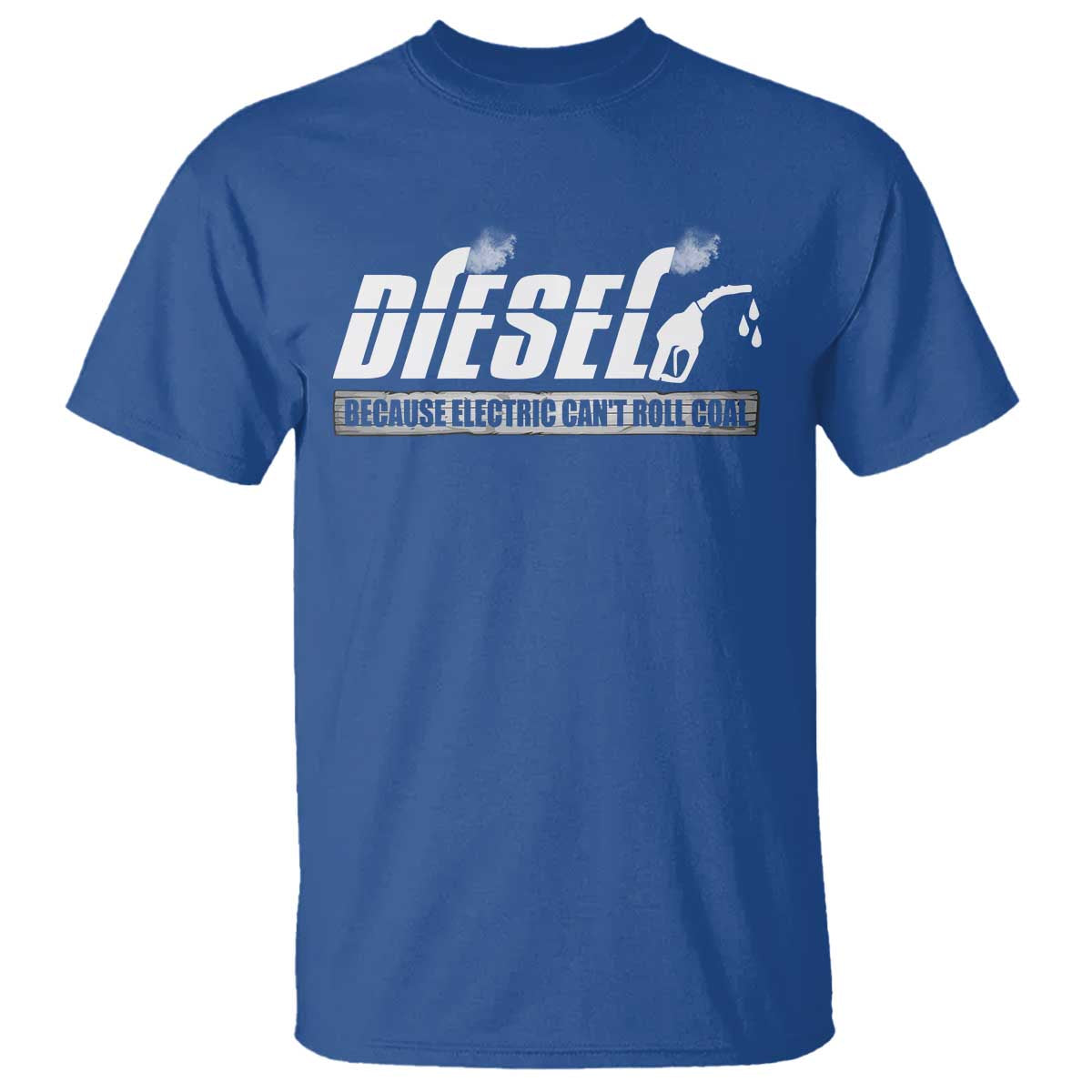 Diesel Because Electric Cars Can't Roll Coal Truck T Shirt Trucker Mechanic Graphic