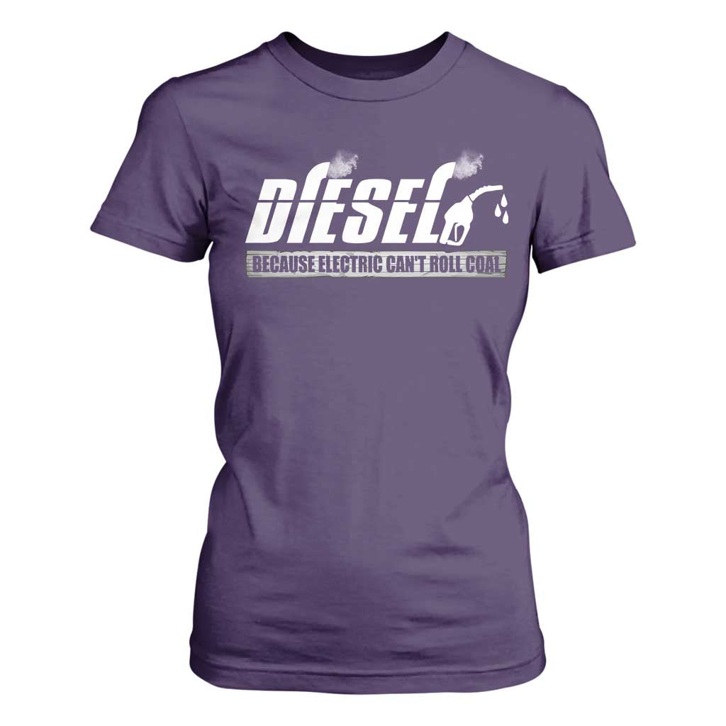Diesel Because Electric Cars Can't Roll Coal Truck T Shirt For Women Trucker Mechanic Graphic