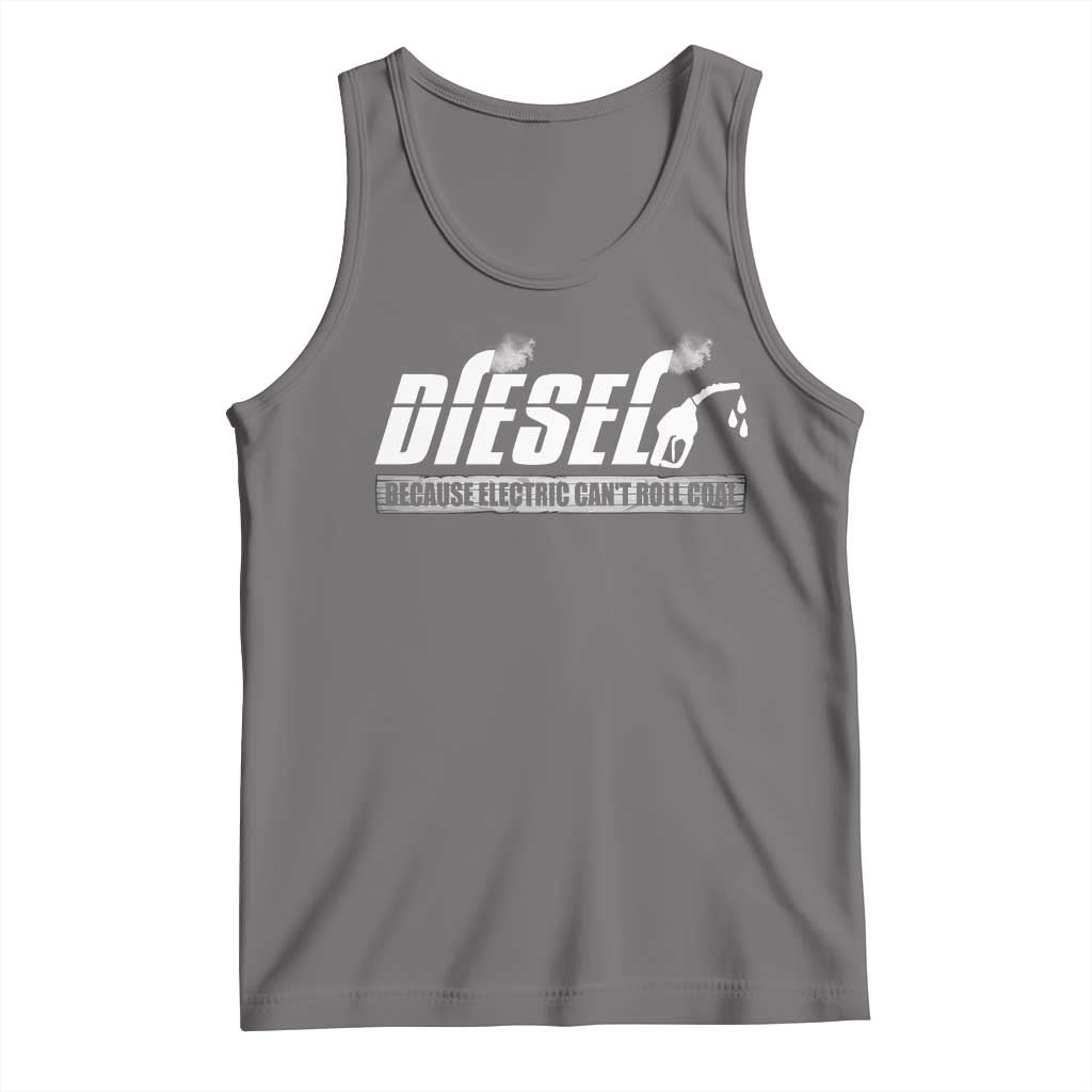 Diesel Because Electric Cars Can't Roll Coal Truck Tank Top Trucker Mechanic Graphic