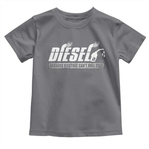 Diesel Because Electric Cars Can't Roll Coal Truck Toddler T Shirt Trucker Mechanic Graphic