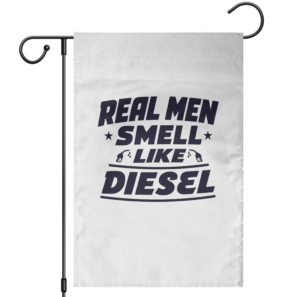 Real Men Smell Like Diesel Truck Mechanic Humor Garden Flag TS10 White Print Your Wear