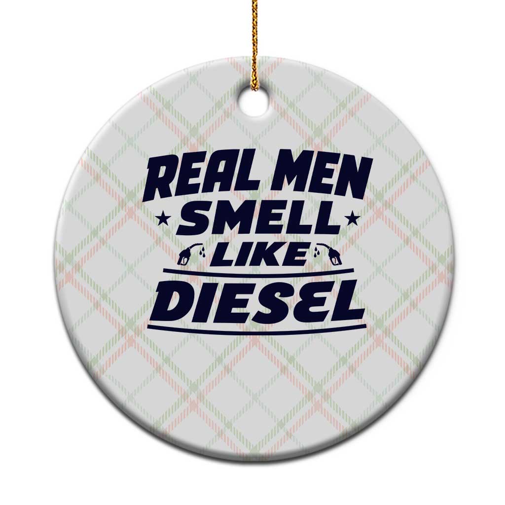 Real Men Smell Like Diesel Truck Mechanic Humor Ceramic Ornament