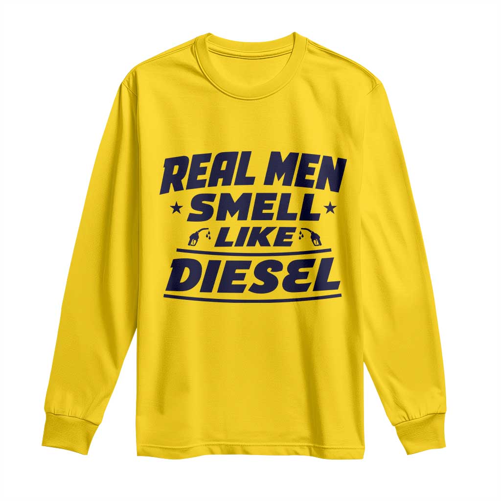 Real Men Smell Like Diesel Truck Mechanic Humor Long Sleeve Shirt