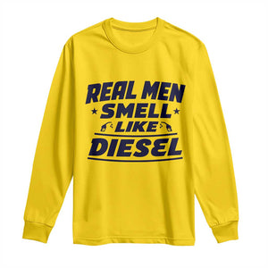 Real Men Smell Like Diesel Truck Mechanic Humor Long Sleeve Shirt