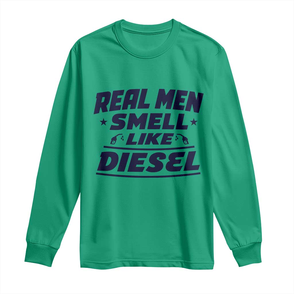 Real Men Smell Like Diesel Truck Mechanic Humor Long Sleeve Shirt