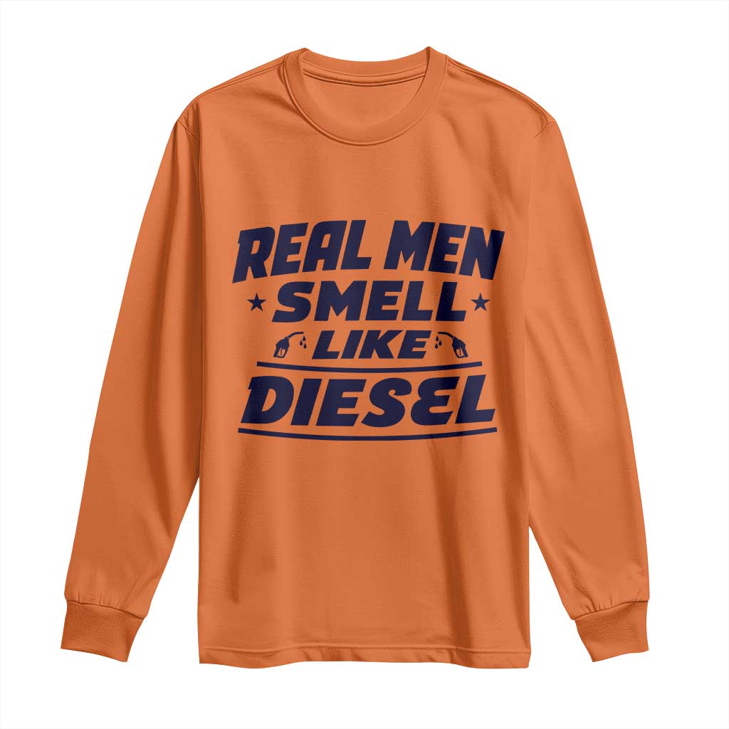 Real Men Smell Like Diesel Truck Mechanic Humor Long Sleeve Shirt