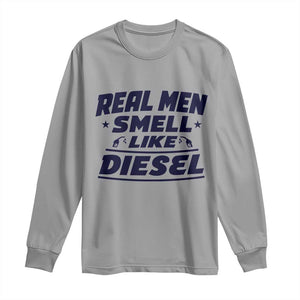 Real Men Smell Like Diesel Truck Mechanic Humor Long Sleeve Shirt