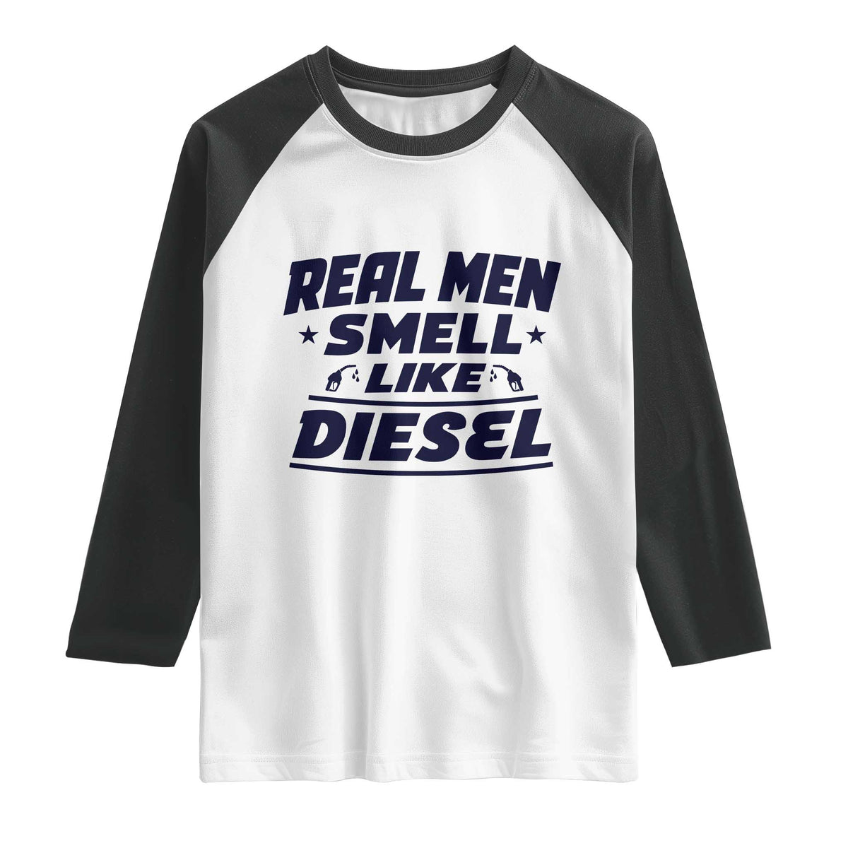 Real Men Smell Like Diesel Truck Mechanic Humor Raglan Shirt
