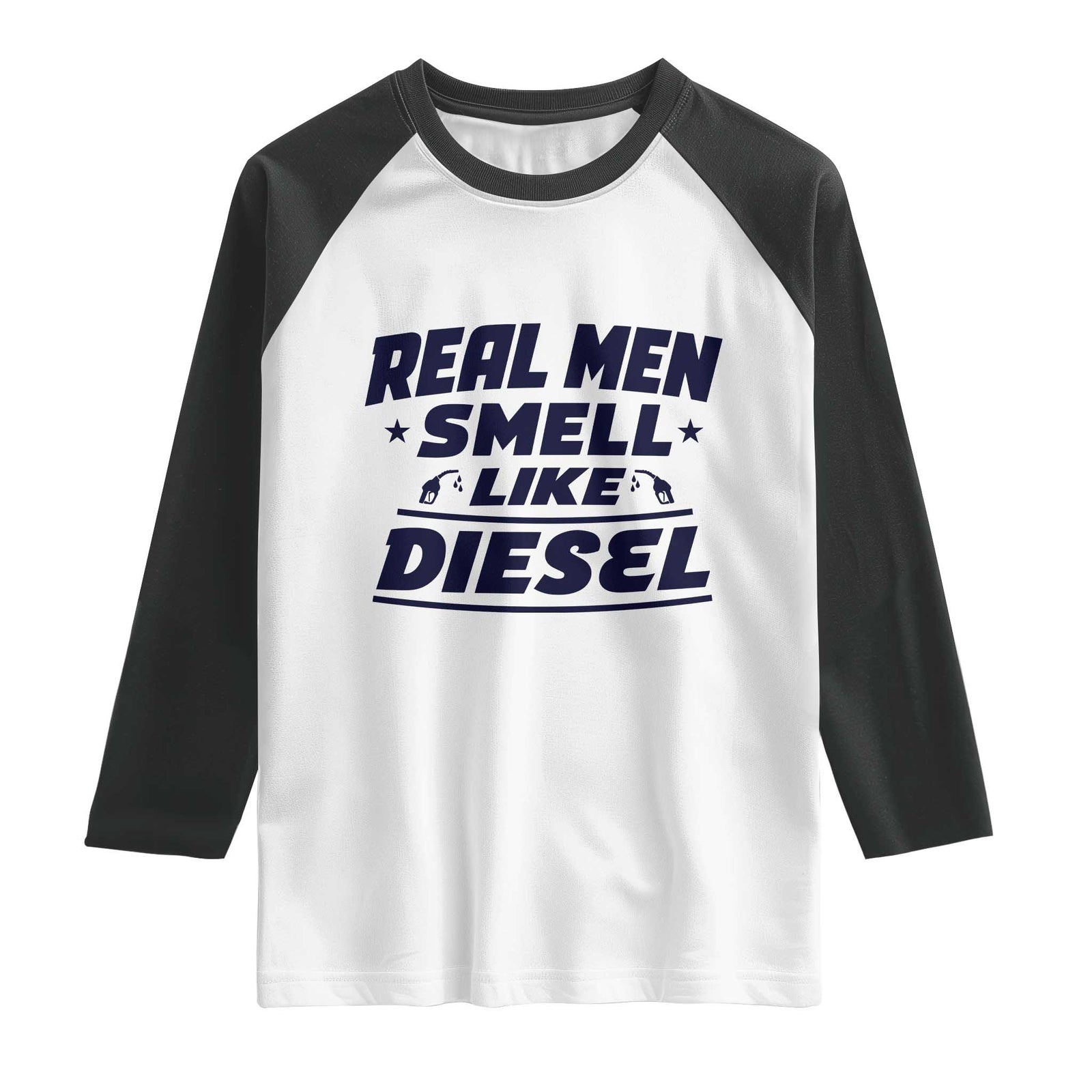 Real Men Smell Like Diesel Truck Mechanic Humor Raglan Shirt TS10 White Black Print Your Wear