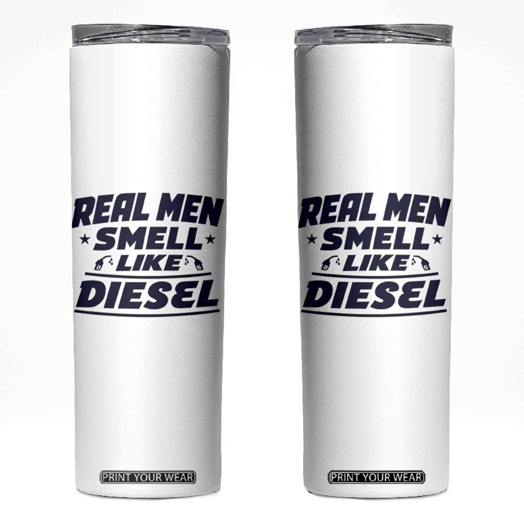 Real Men Smell Like Diesel Truck Mechanic Humor Skinny Tumbler