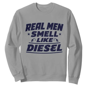 Real Men Smell Like Diesel Truck Mechanic Humor Sweatshirt