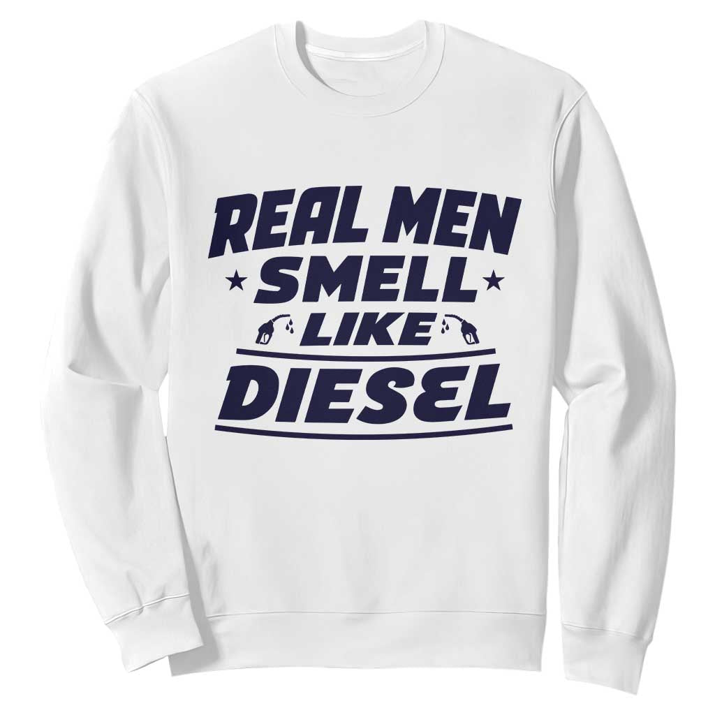 Real Men Smell Like Diesel Truck Mechanic Humor Sweatshirt