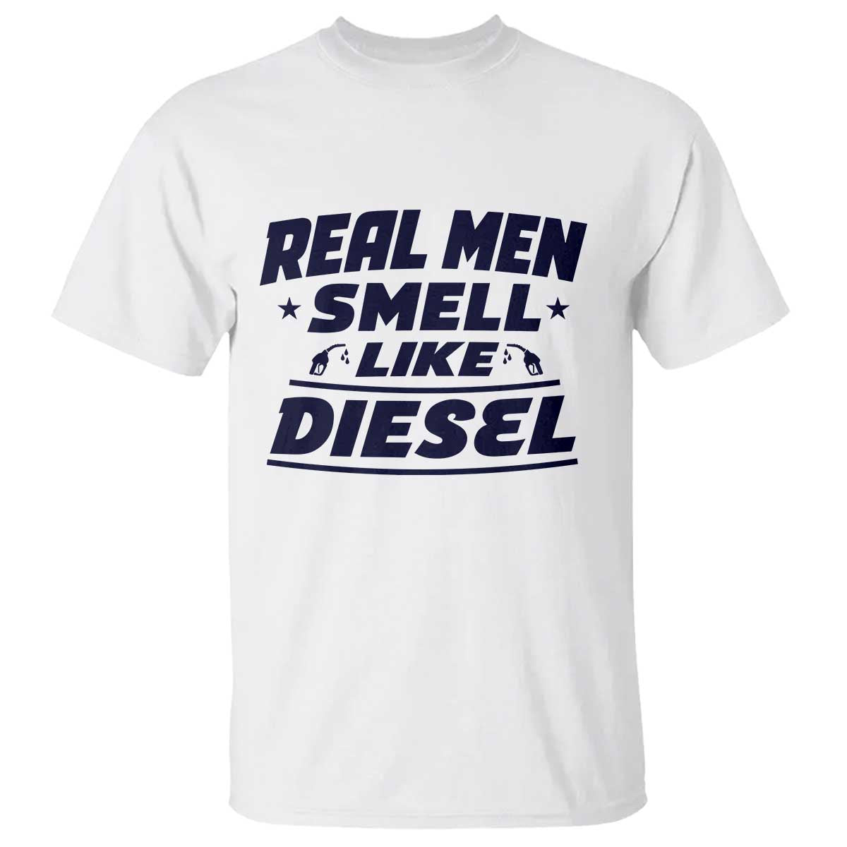 Real Men Smell Like Diesel Truck Mechanic Humor T Shirt