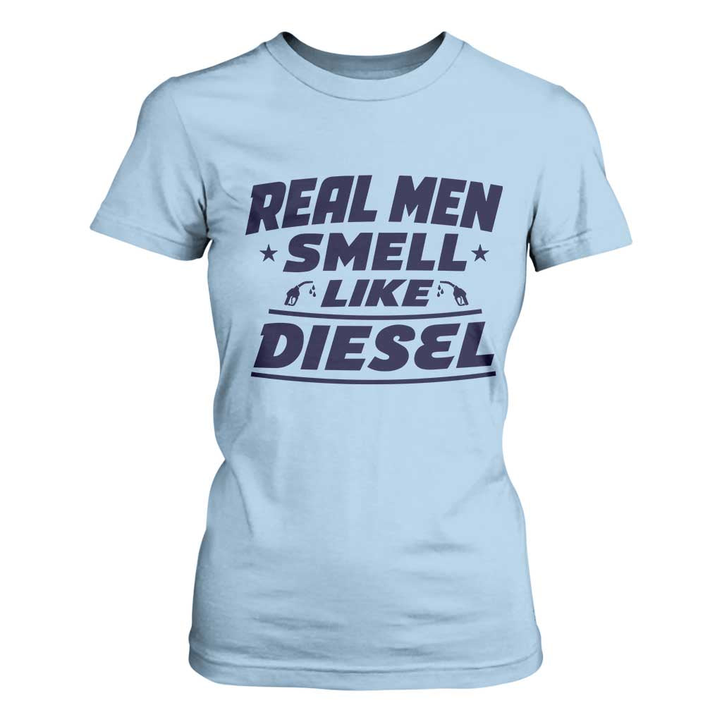 Real Men Smell Like Diesel Truck Mechanic Humor T Shirt For Women