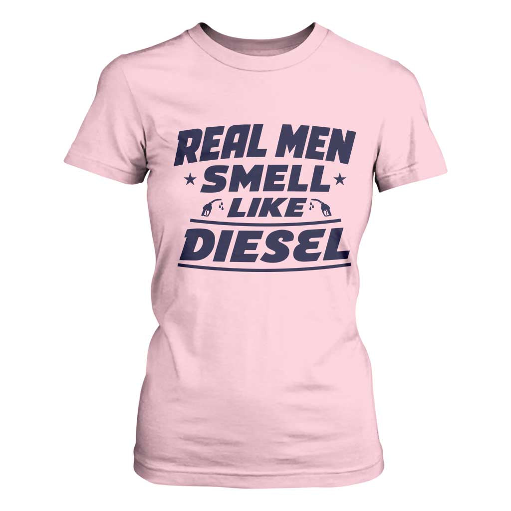 Real Men Smell Like Diesel Truck Mechanic Humor T Shirt For Women
