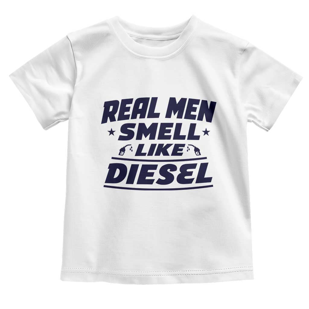 Real Men Smell Like Diesel Truck Mechanic Humor Toddler T Shirt TS10 White Print Your Wear