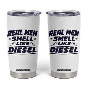 Real Men Smell Like Diesel Truck Mechanic Humor Tumbler Cup
